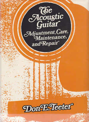 The Acoustic Guitar: Adjustment, Care, Maintenance And Repair: 1,New
