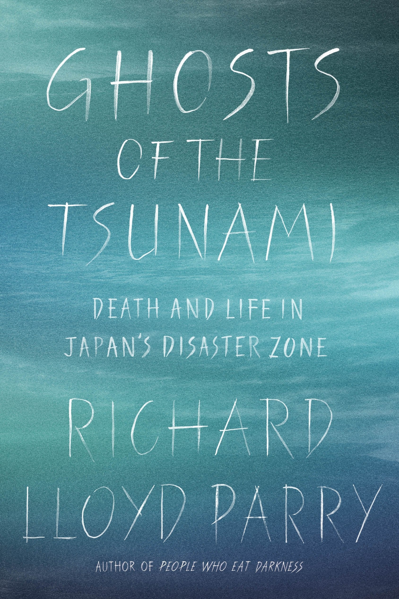 Ghosts of the Tsunami: Death and Life in Japan's Disaster Zone,New