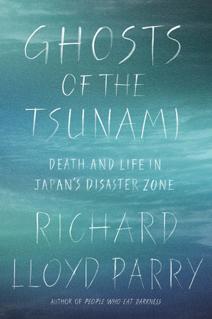 Ghosts of the Tsunami: Death and Life in Japan's Disaster Zone,New