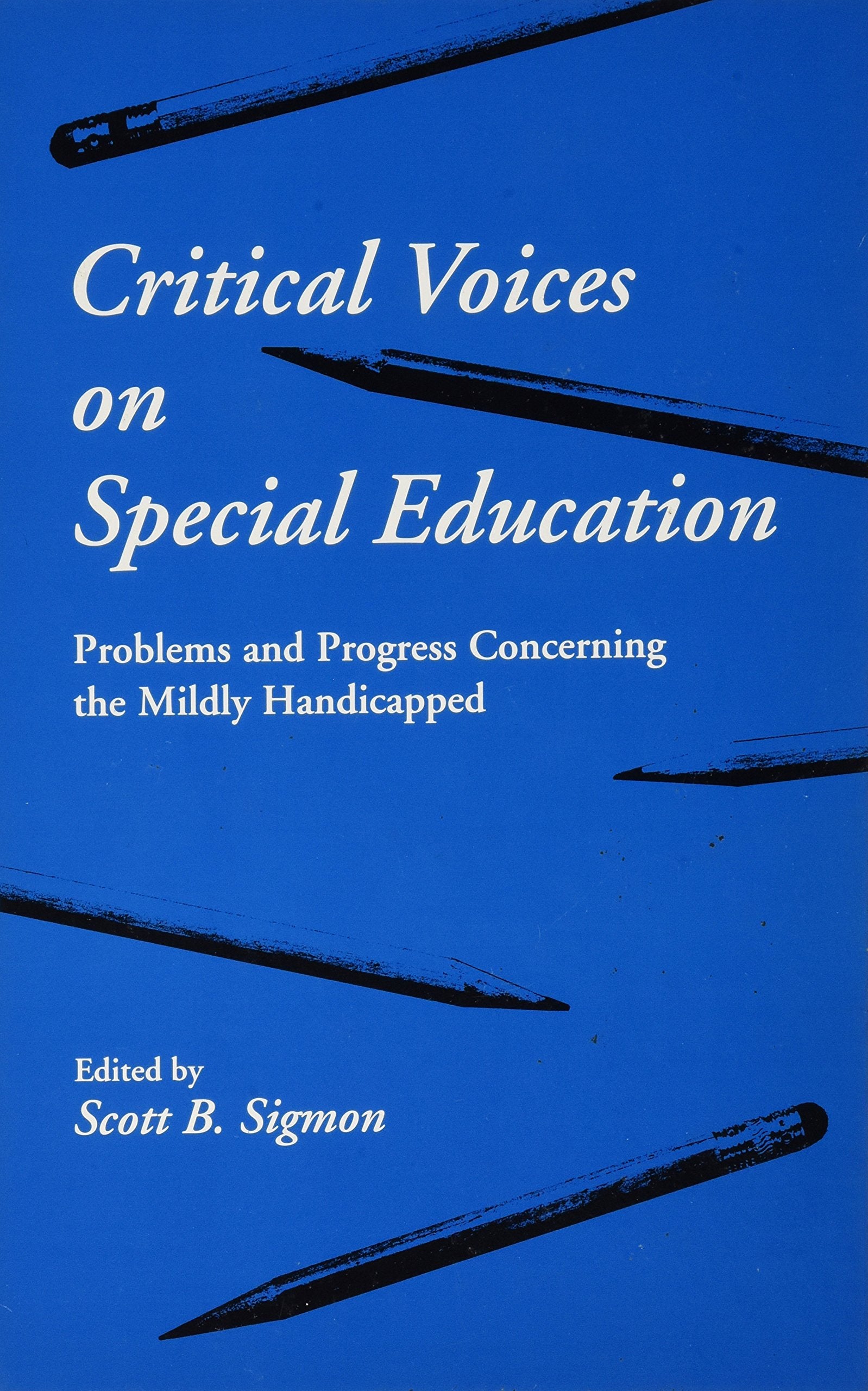 Critical Voices on Special Education: Problems and Progress Concerning the Mildly Handicapped,Used