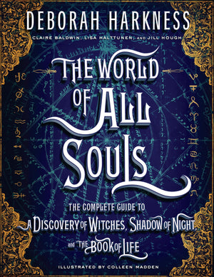 The World of All Souls: The Complete Guide to A Discovery of Witches, Shadow of Night, and The Book of Life (All Souls Series),Used