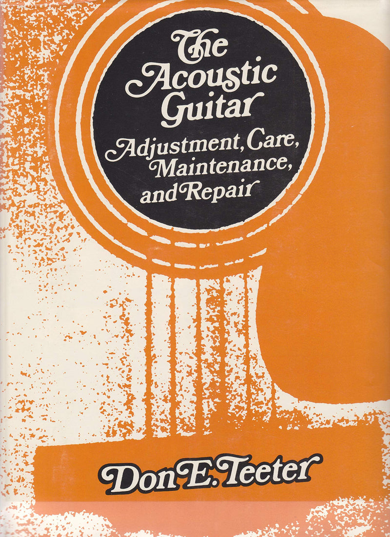The Acoustic Guitar: Adjustment, Care, Maintenance And Repair: 1,New