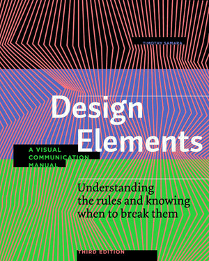 Design Elements, Third Edition: Understanding the rules and knowing when to break them  A Visual Communication Manual,Used