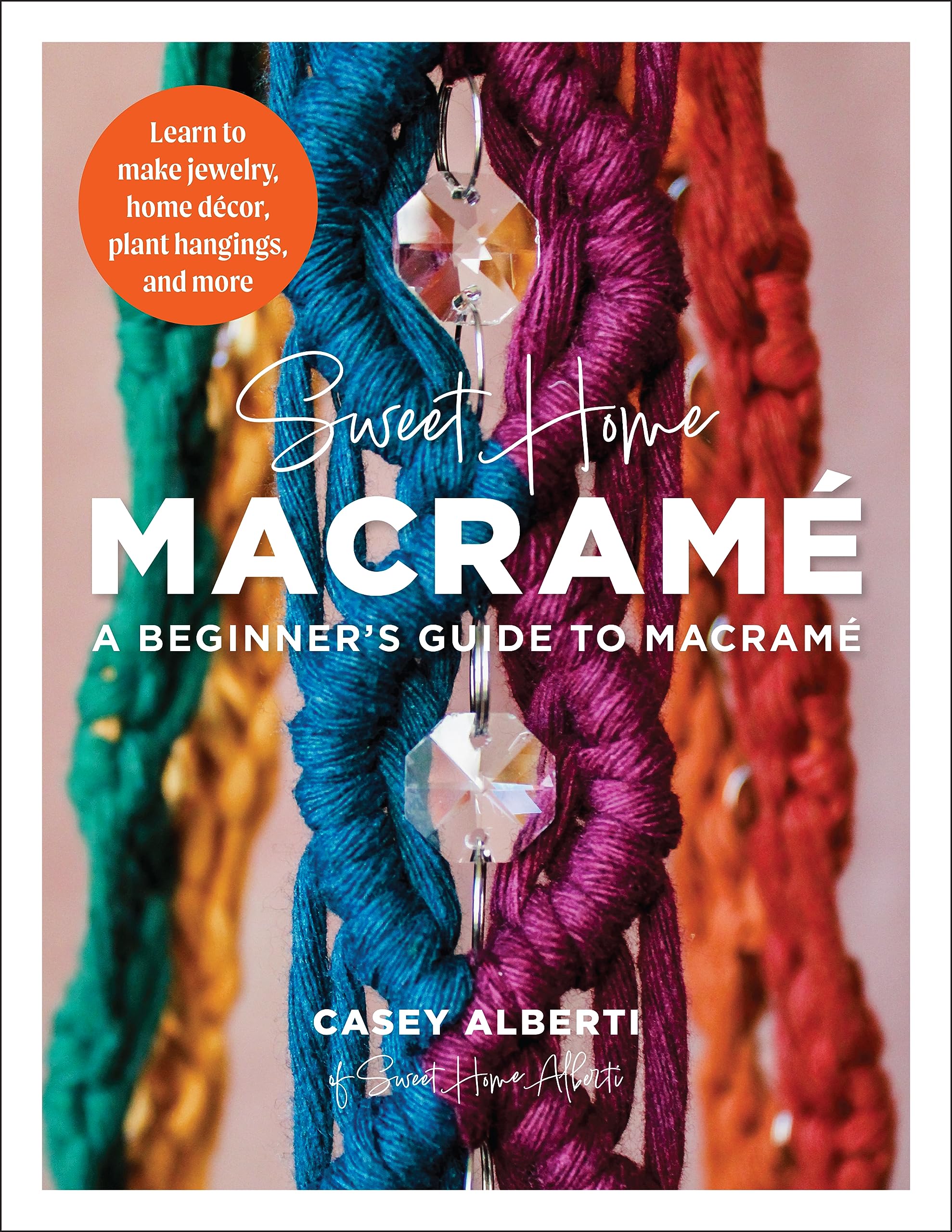 Sweet Home Macrame: A Beginner'S Guide To Macrame: Learn To Make Jewelry, Home Decor, Plant Hangings, And More (Art Makers),Used