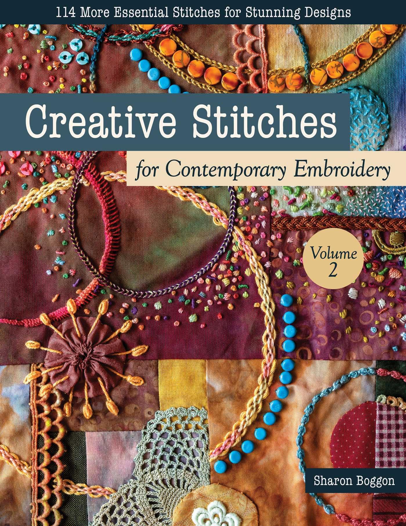 Creative Stitches For Contemporary Embroidery, Volume 2: 114 More Essential Stitches For Stunning Designs