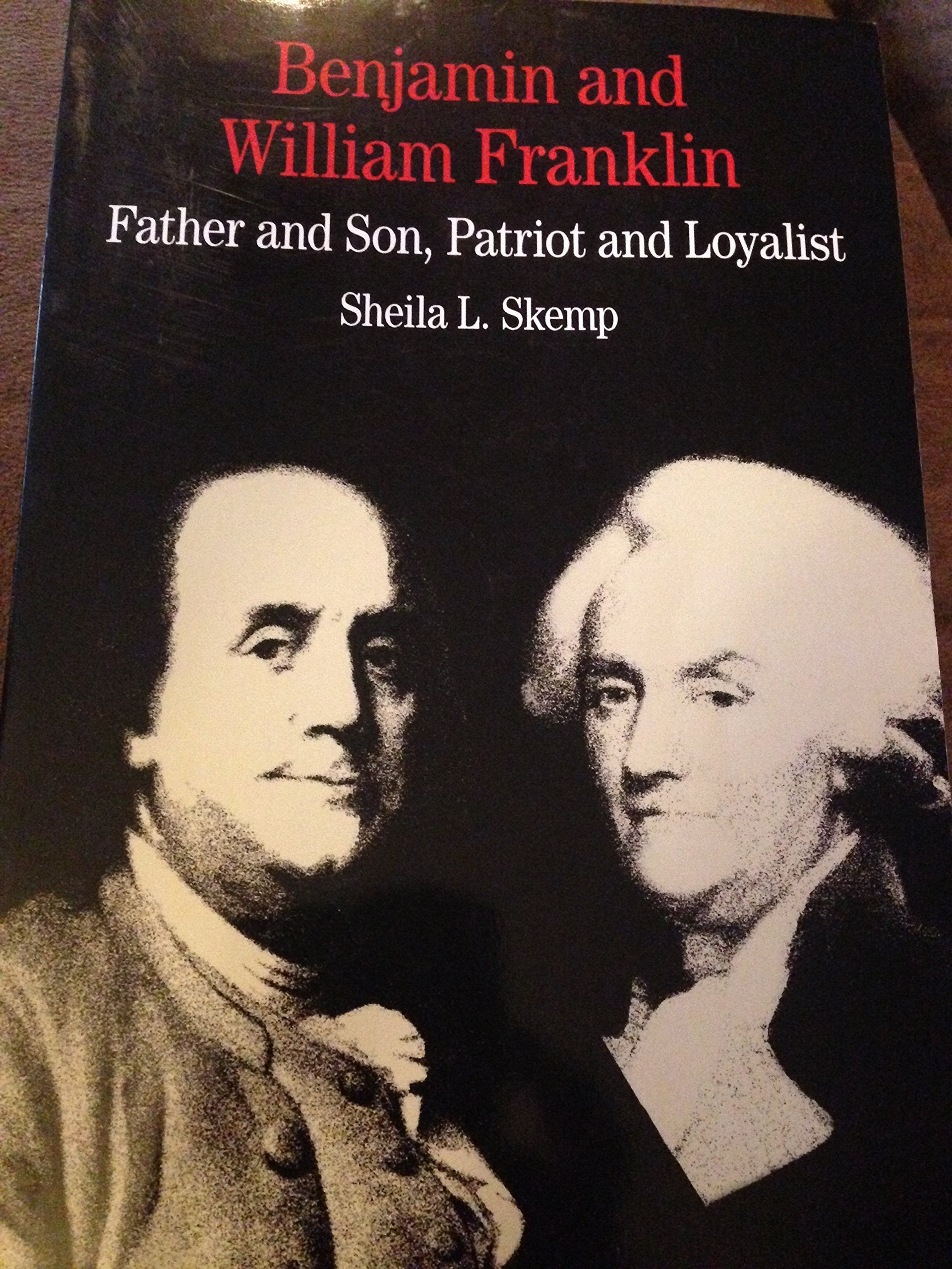 Benjamin and William Franklin: Father and Son, Patriot and Loyalist,Used