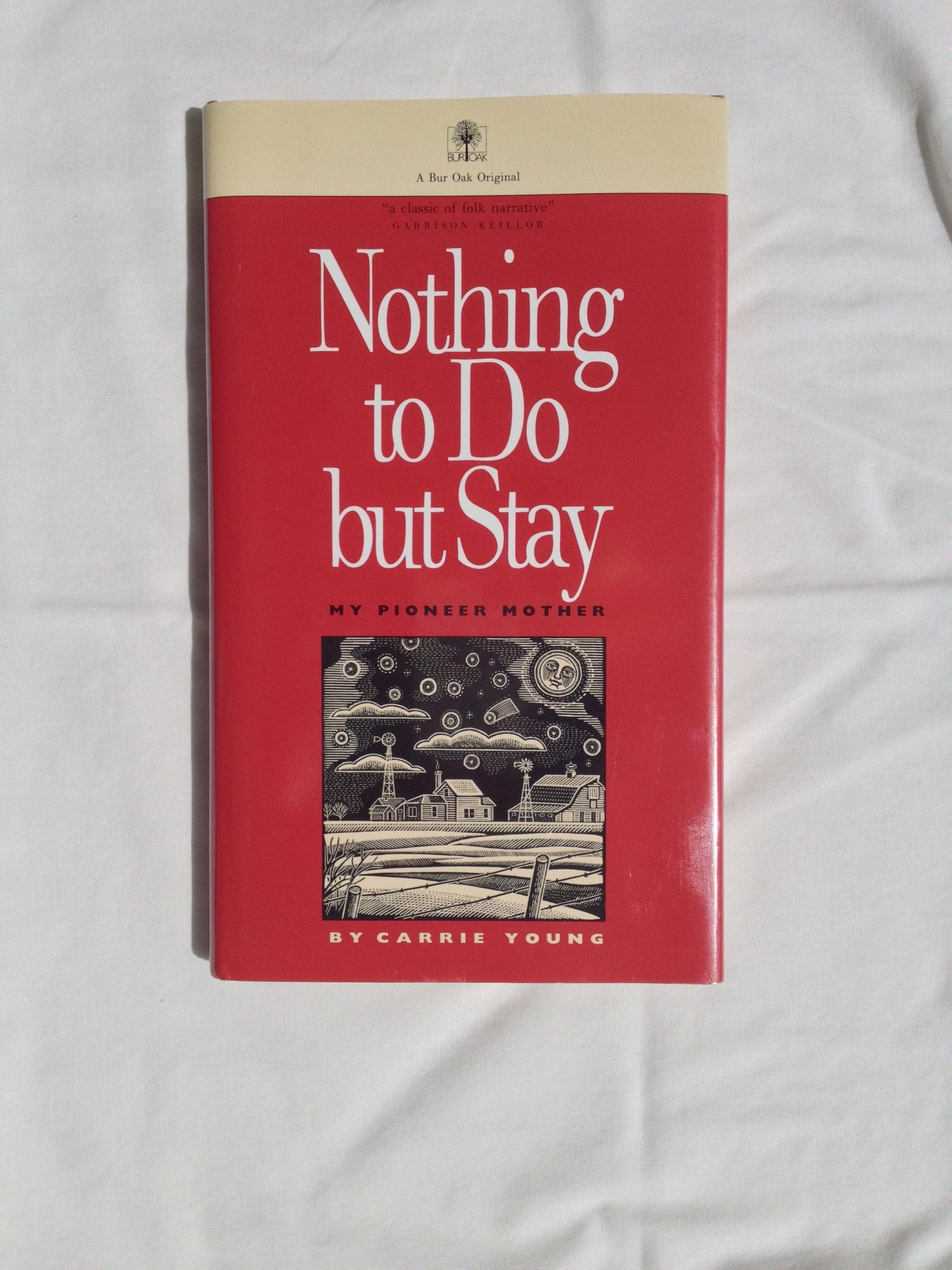 Nothing to Do but Stay: My Pioneer Mother,Used