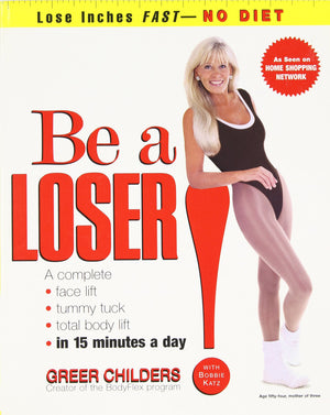 Be a Loser!: Lose Inches Fast--No Diet-New