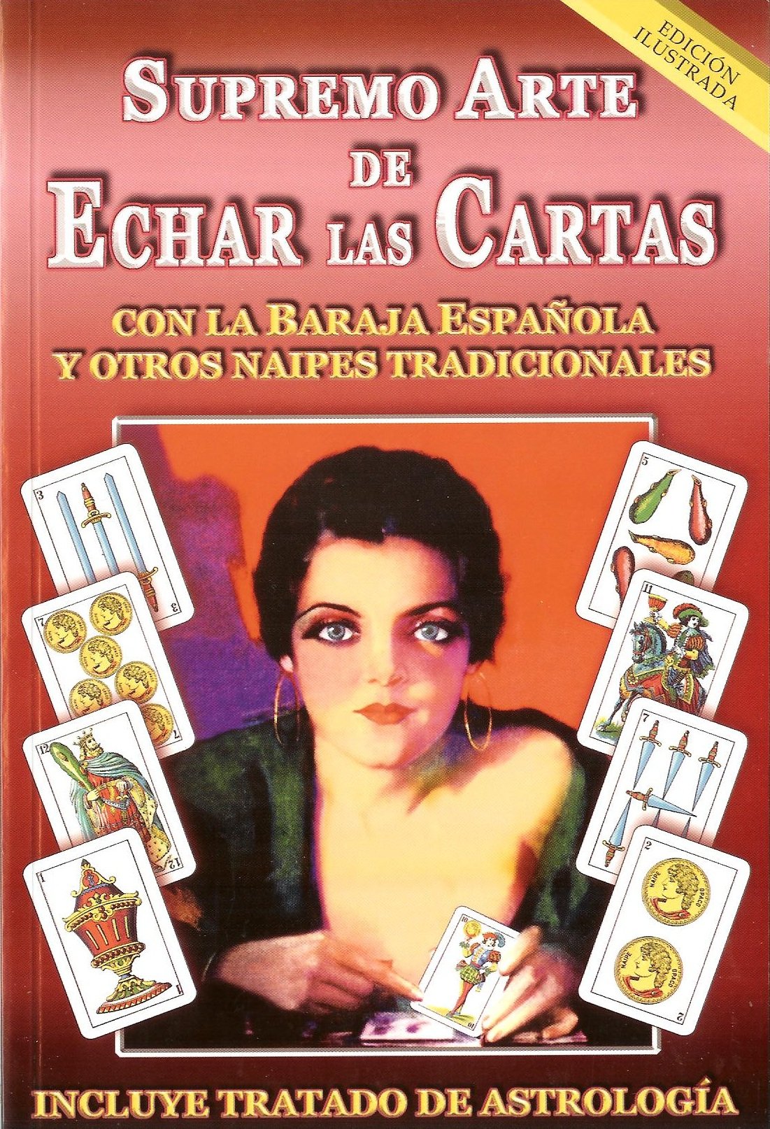 El Supremo Arte de Echar las Cartas con la Baraja Espa?la y Otros Naipes Tradicionales. Edicion Ilustrada. Incluye Tratado de As,Used
