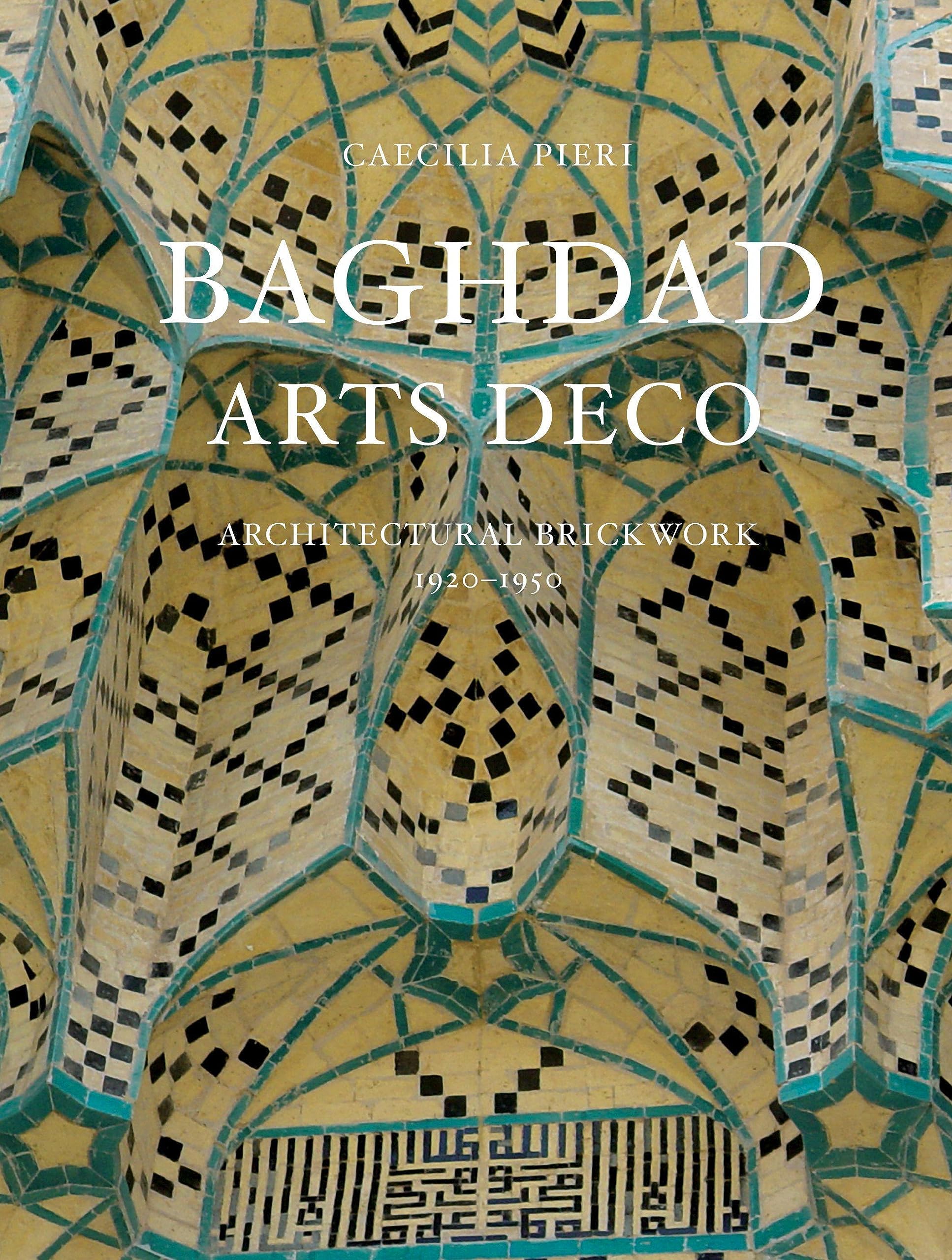Baghdad Arts Deco: Architectural Brickwork, 19201950