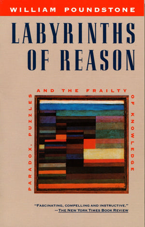 Labyrinths of Reason: Paradox, Puzzles, and the Frailty of Knowledge,Used