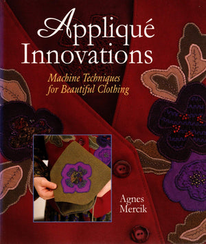 Applique Innovations: Machine Techniques For Beautiful Clothing,Used