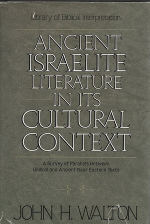 Ancient Israelite Literature in Its Cultural Context: A Survey of Parallels Between Biblical and Ancient Near Eastern Texts,Used