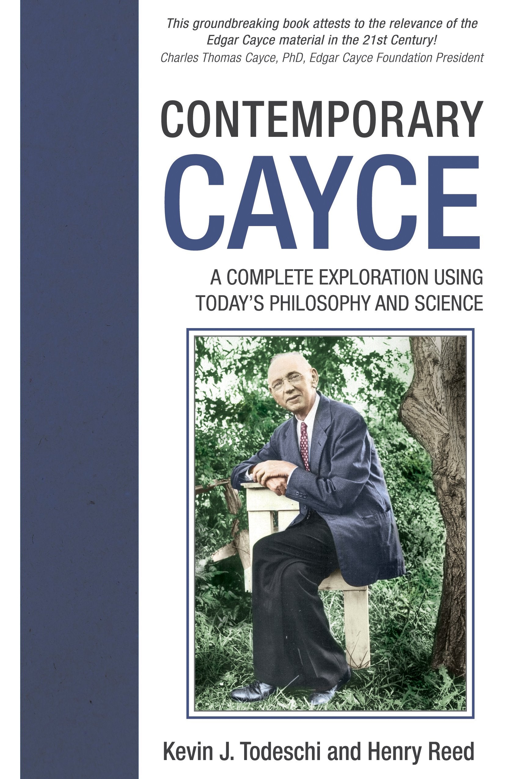 Contemporary Cayce: A Complete Exploration Using Today'S Philosophy And Science