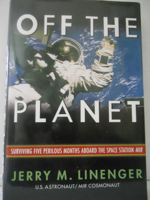 Off The Planet: Surviving Five Perilous Months Aboard The Space Station Mir-used