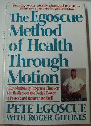 The Egoscue Method Of Health Through Motion: A Revolutionary Program That Lets You Rediscover The Body'S Power To Protect And Re,Used