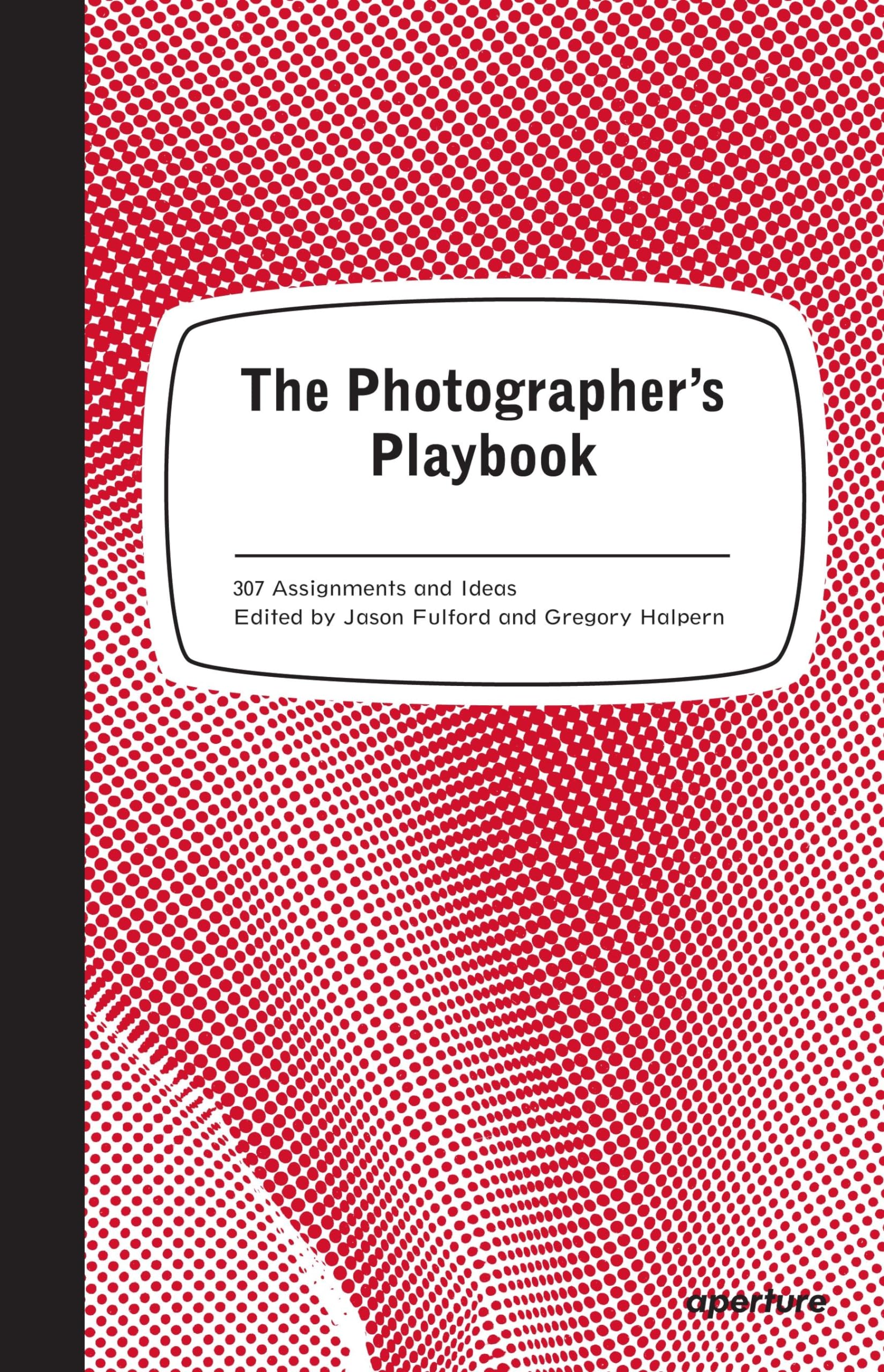 The Photographer's Playbook: 307 Assignments and Ideas,Used