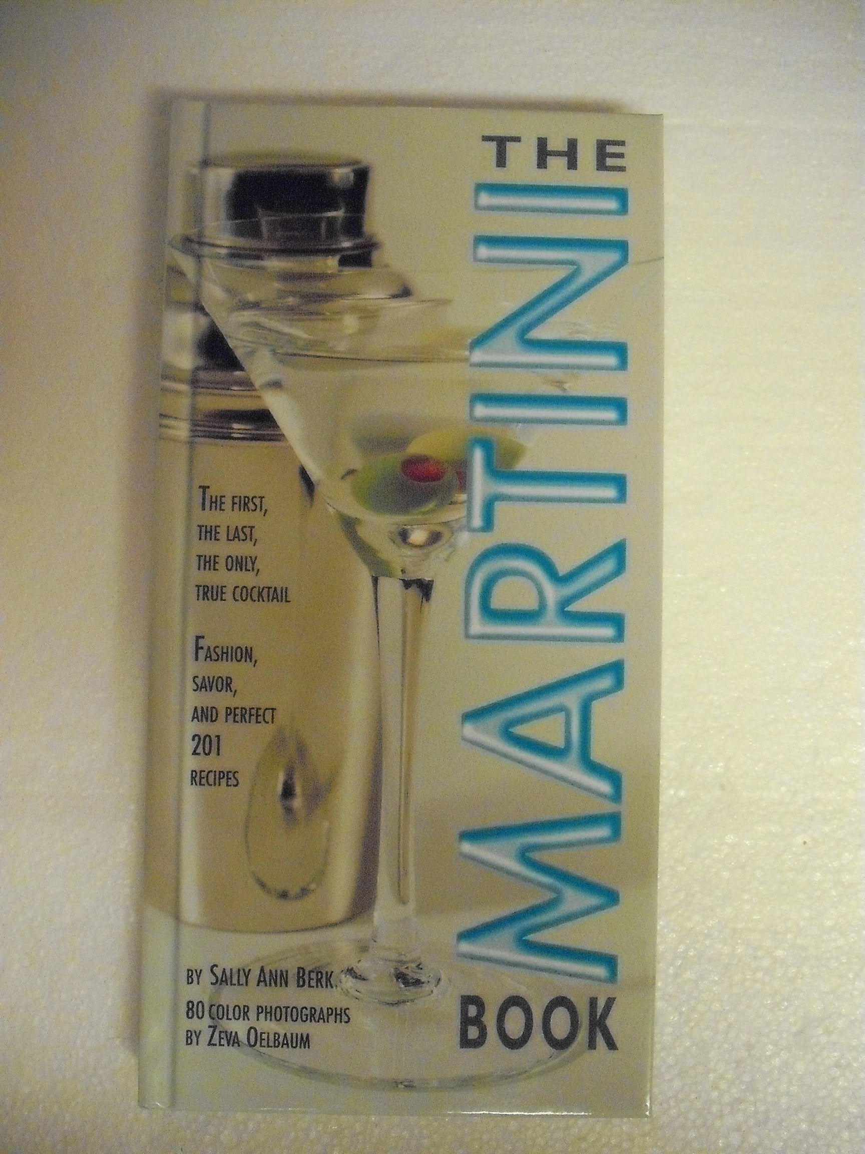 The Martini Book: The First, The Last, The Only True Cocktail