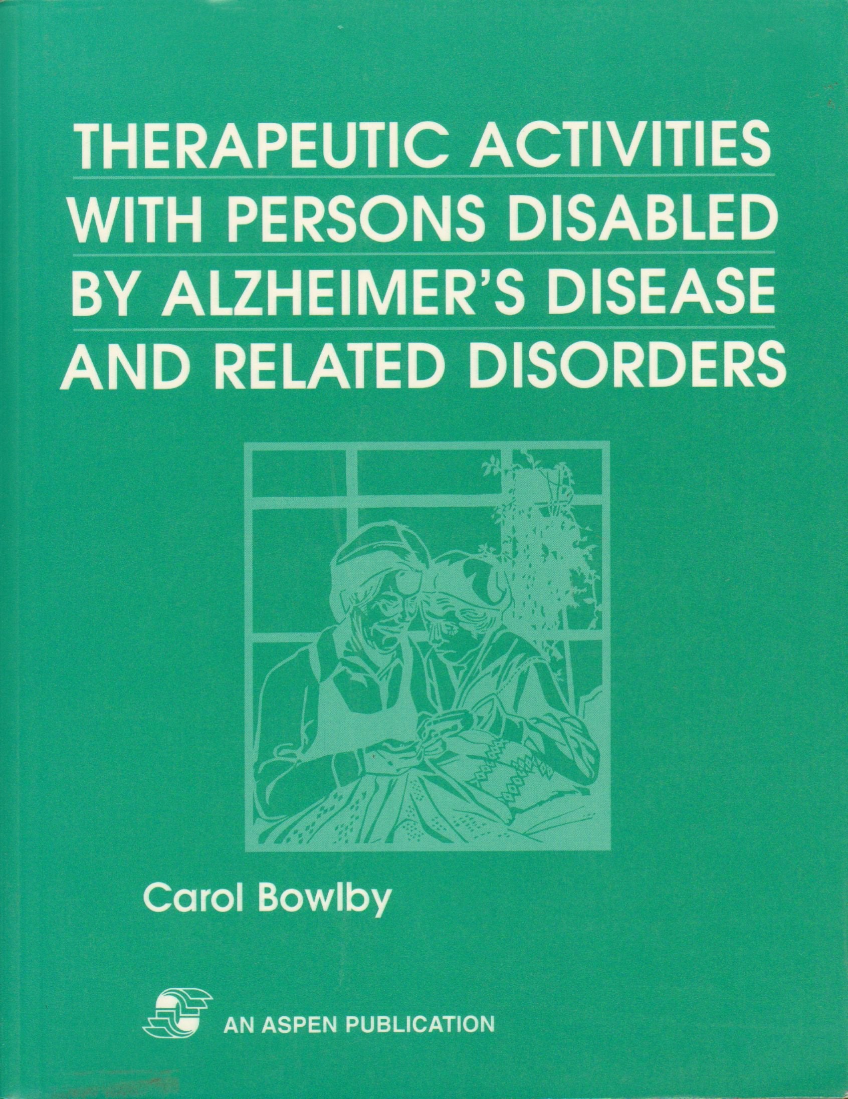 Therapeutic Activities With Persons Disabled by Alzheimer's Disease and Related Disorders,Used