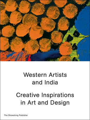 Western Artists and India: Creative Inspirations in Art and Design