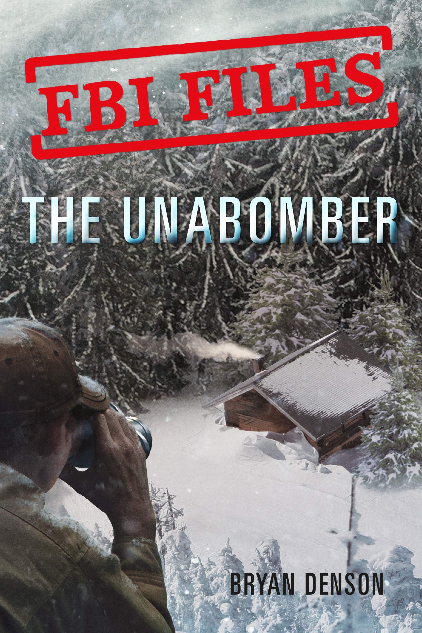 Fbi Files: The Unabomber: Agent Kathy Puckett And The Hunt For A Serial Bomber (Fbi Files, 1)