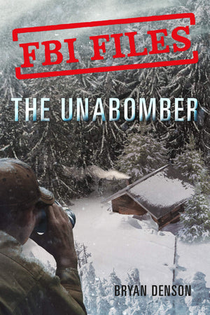 Fbi Files: The Unabomber: Agent Kathy Puckett And The Hunt For A Serial Bomber (Fbi Files, 1)