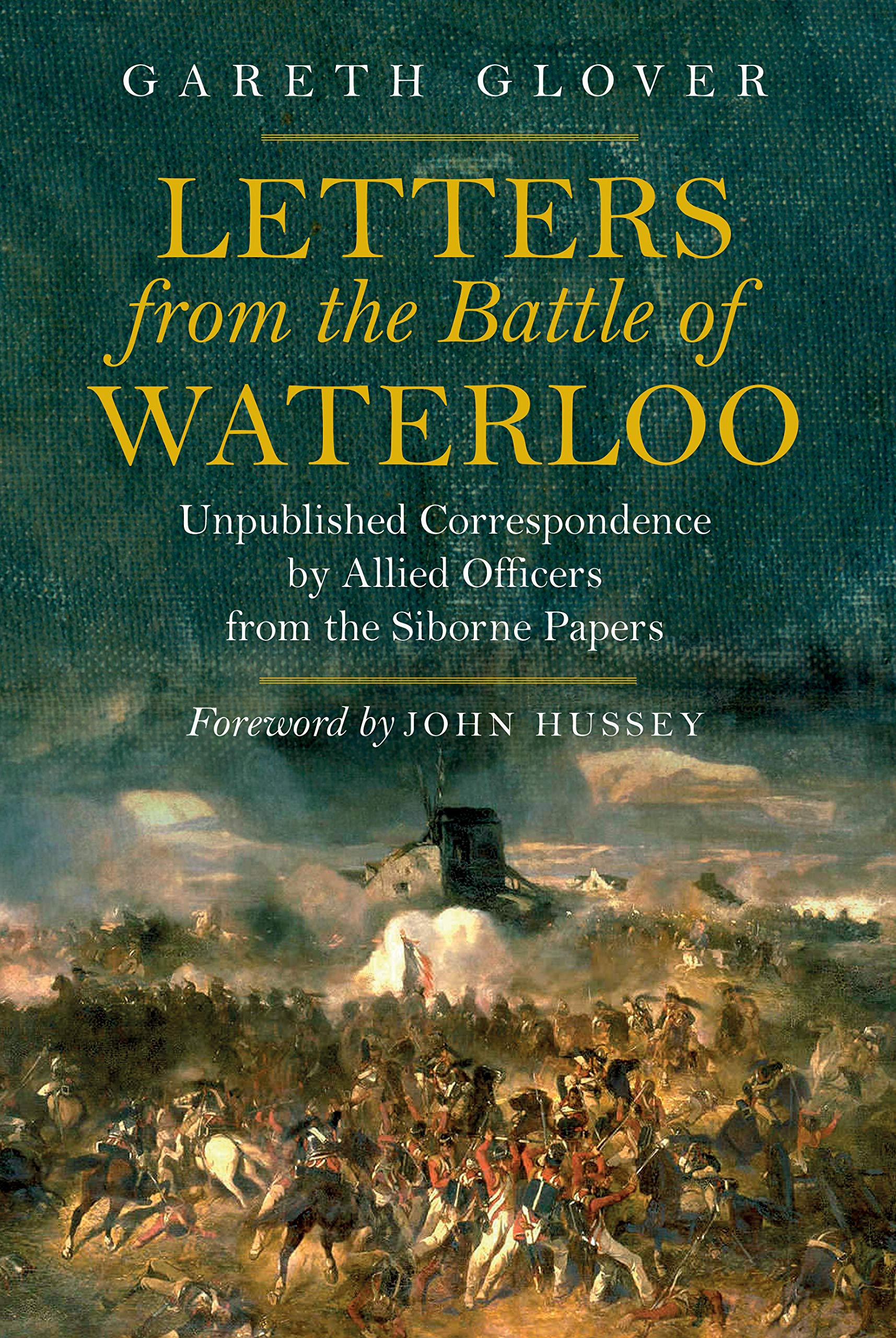 Letters from the Battle of Waterloo: Unpublished Correspondence by Allied Officers from the Siborne Papers,Used