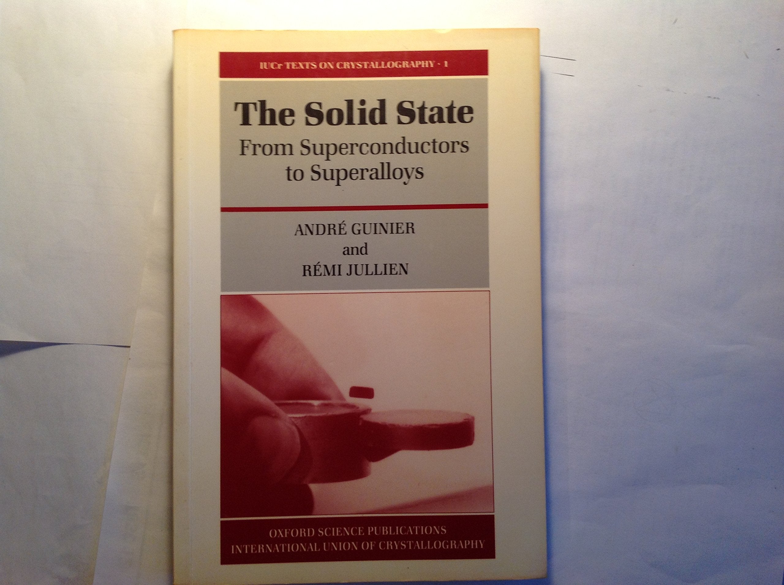 The Solid State: From Superconductors to Superalloys (International Union of Crystallography Texts on Crystallography),Used