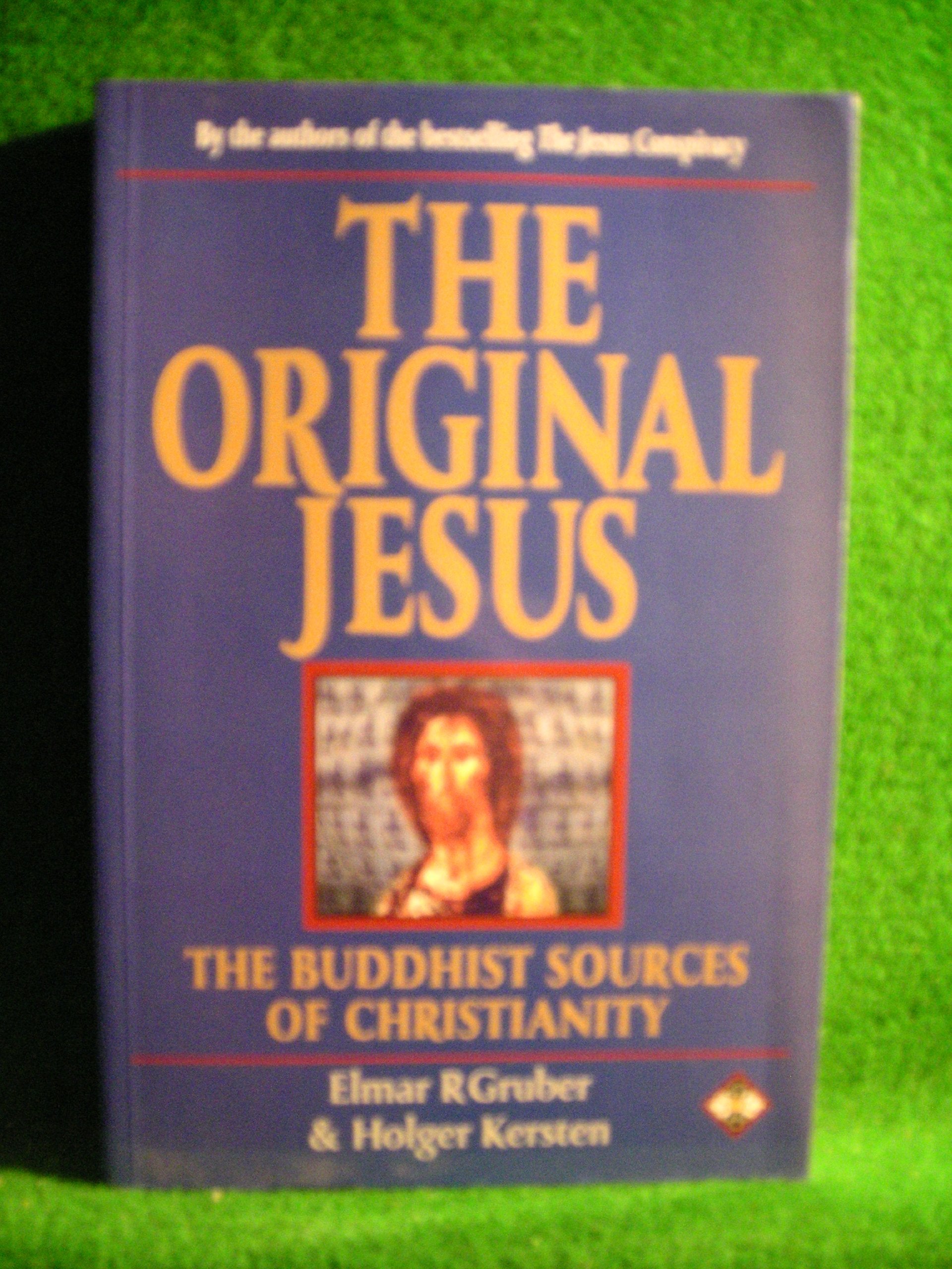 The Original Jesus: The Buddhist Sources of Christianity,Used