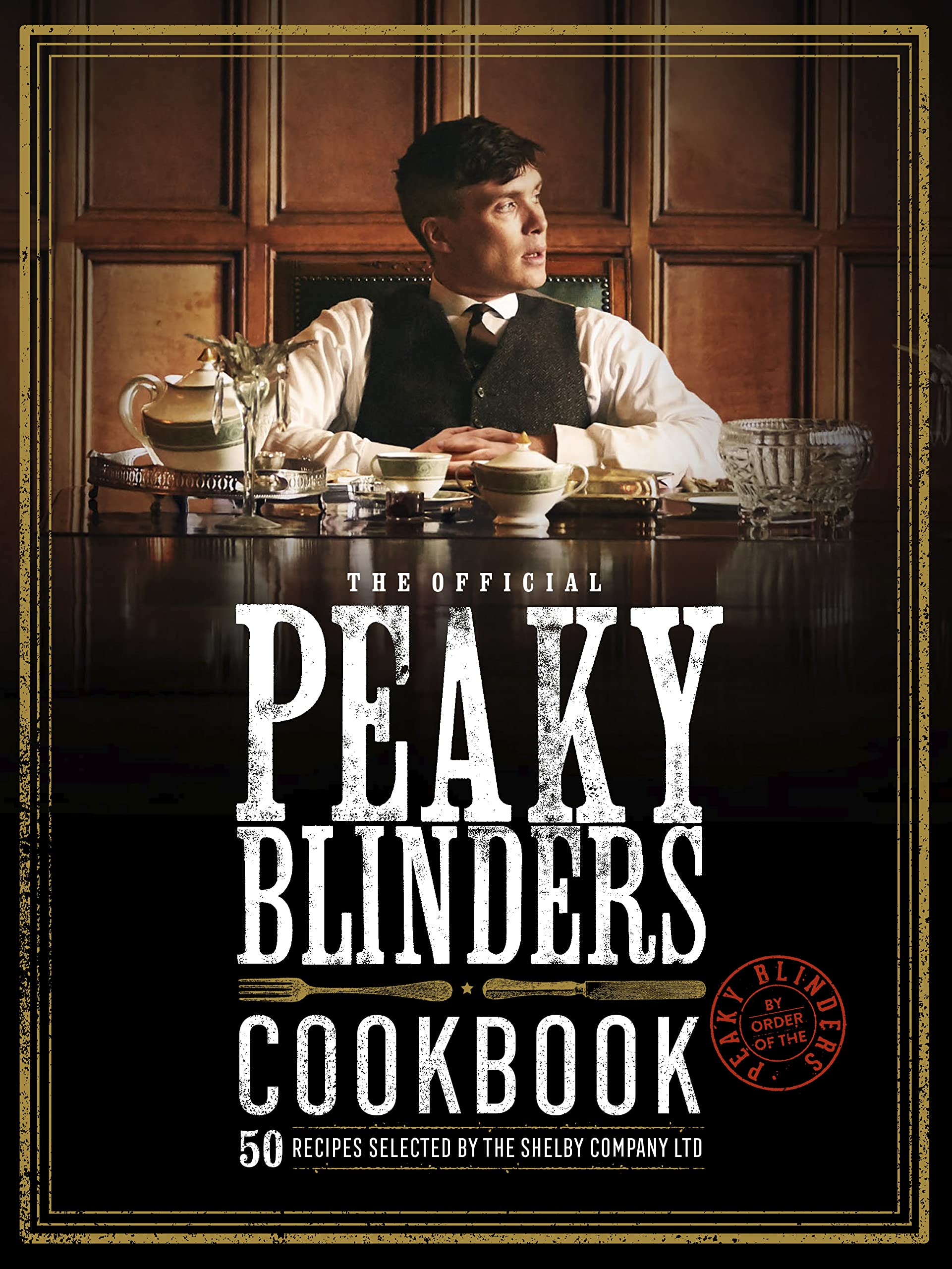 The Official Peaky Blinders Cookbook: 50 Recipes Selected by The Shelby Company Ltd,Used