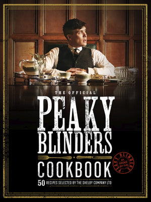 The Official Peaky Blinders Cookbook: 50 Recipes Selected by The Shelby Company Ltd,Used