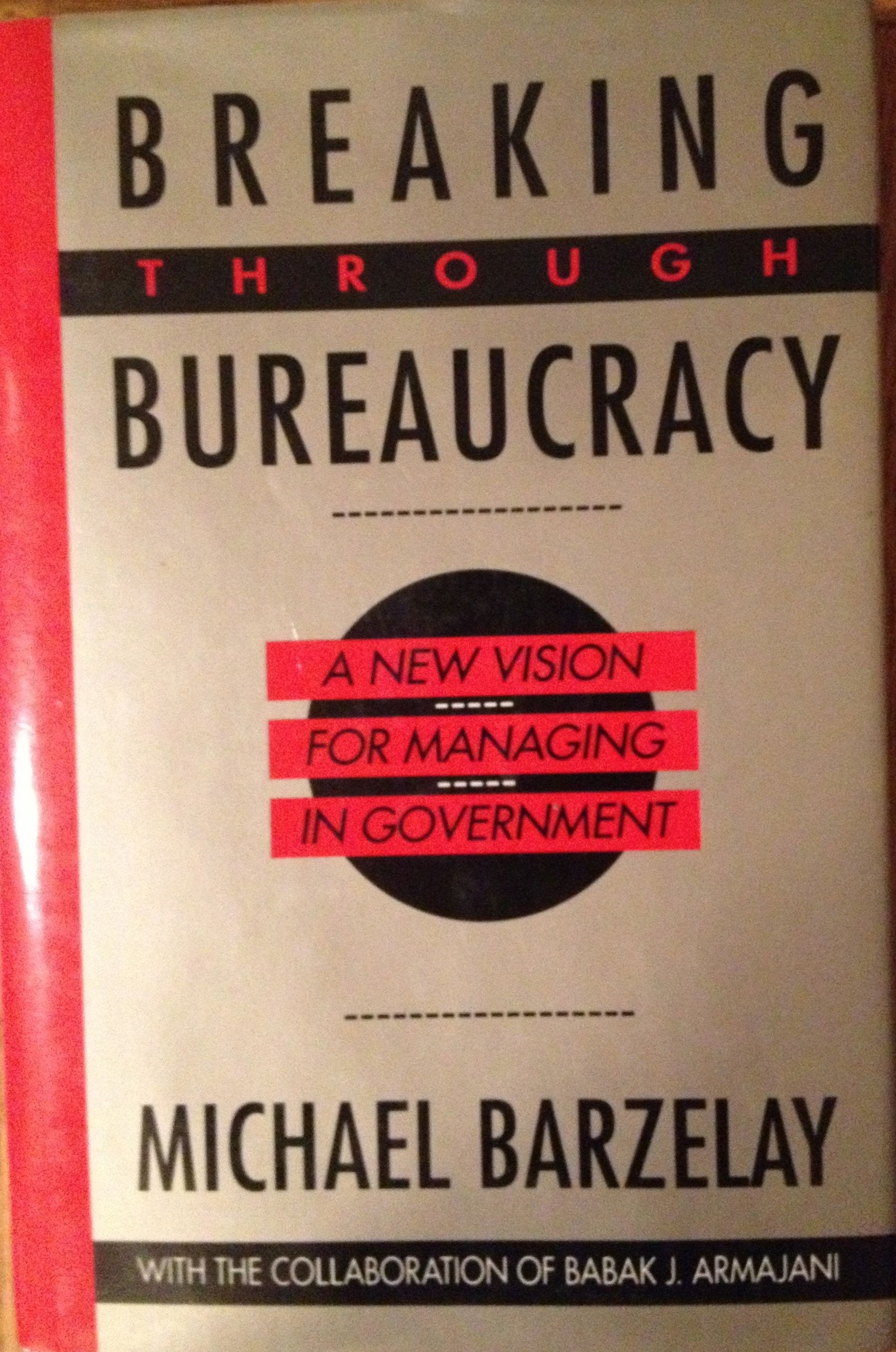 Breaking Through Bureaucracy: A New Vision for Managing in Government,Used
