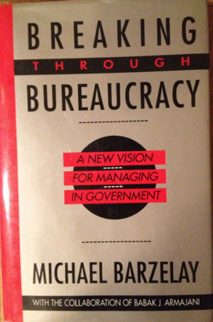 Breaking Through Bureaucracy: A New Vision for Managing in Government,Used
