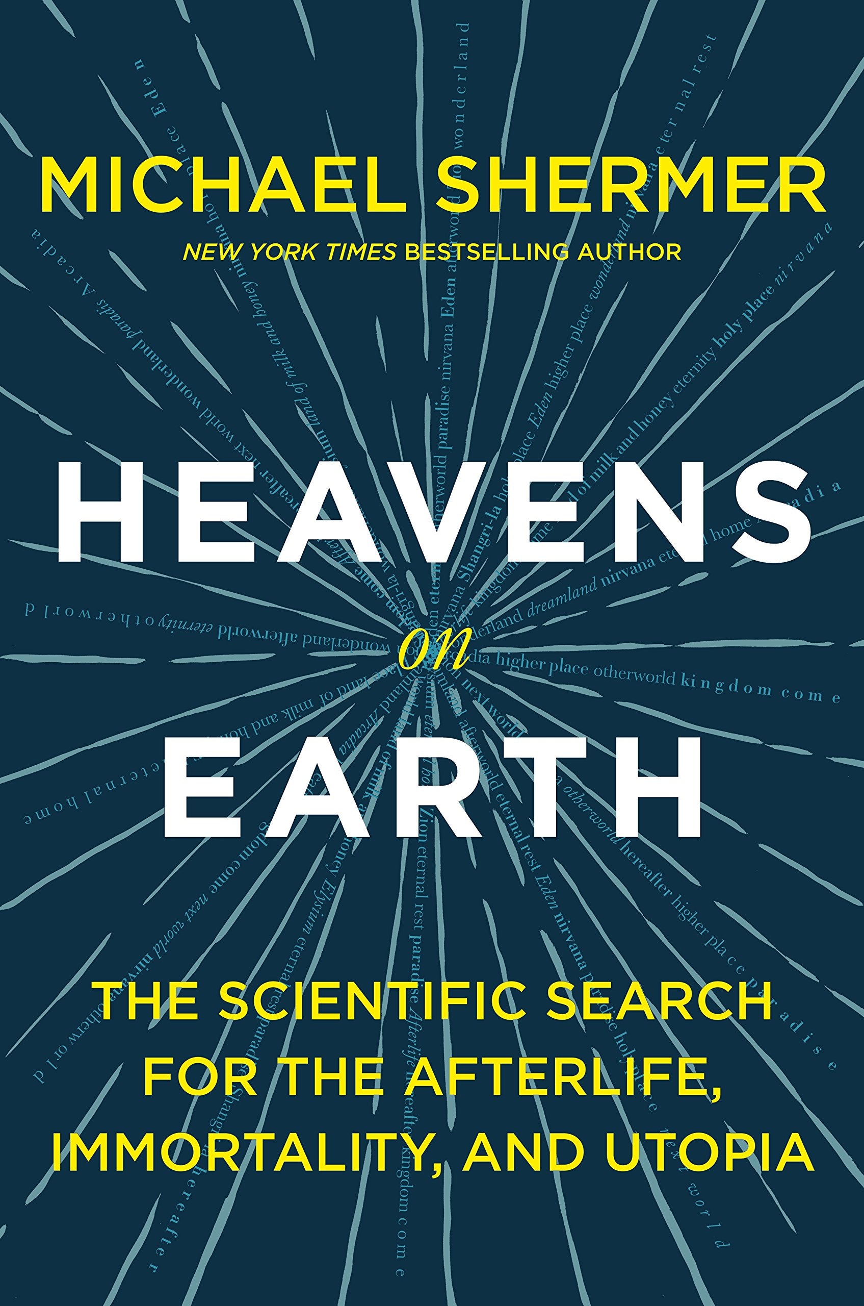 Heavens on Earth: The Scientific Search for the Afterlife, Immortality, and Utopia,Used