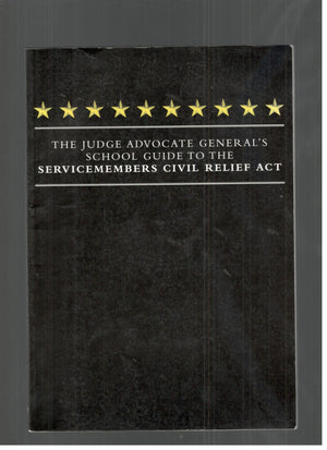 The Judge Advocate General's School Guide to the Servicemembers Civil Relief ACT,Used