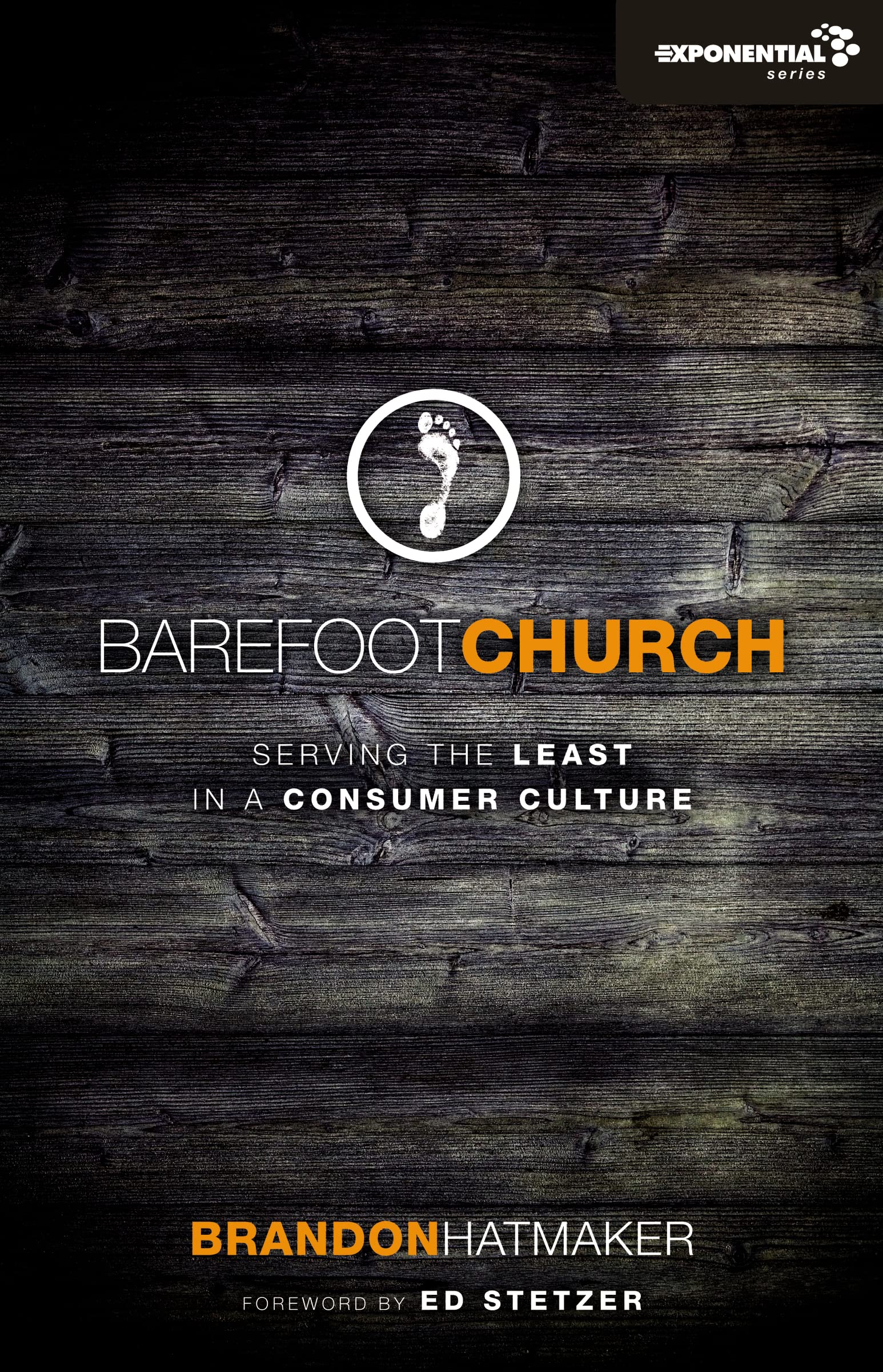 Barefoot Church: Serving the Least in a Consumer Culture (Exponential Series),Used