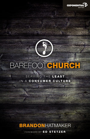 Barefoot Church: Serving the Least in a Consumer Culture (Exponential Series),Used