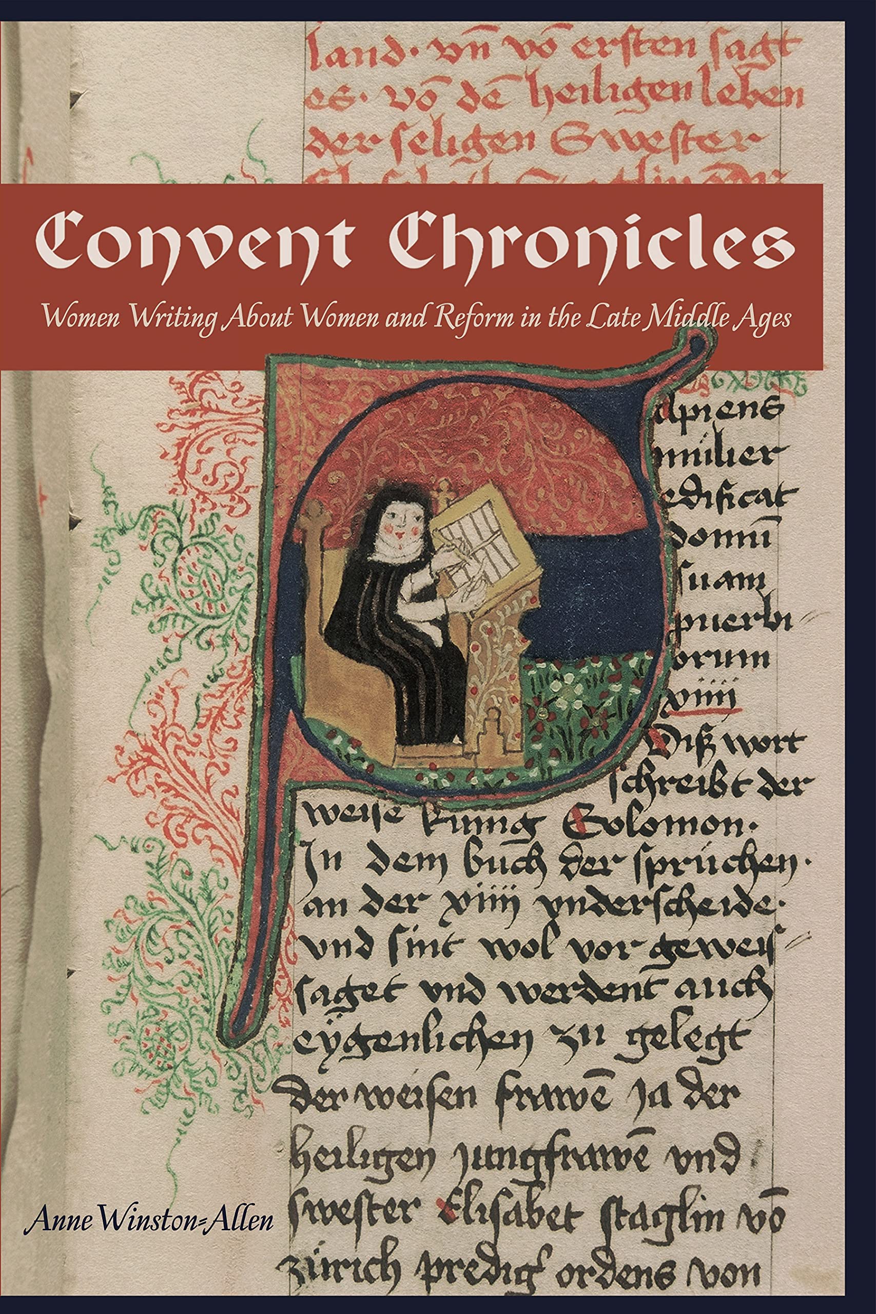 Convent Chronicles: Women Writing About Women And Reform In The Late Middle Ages,New