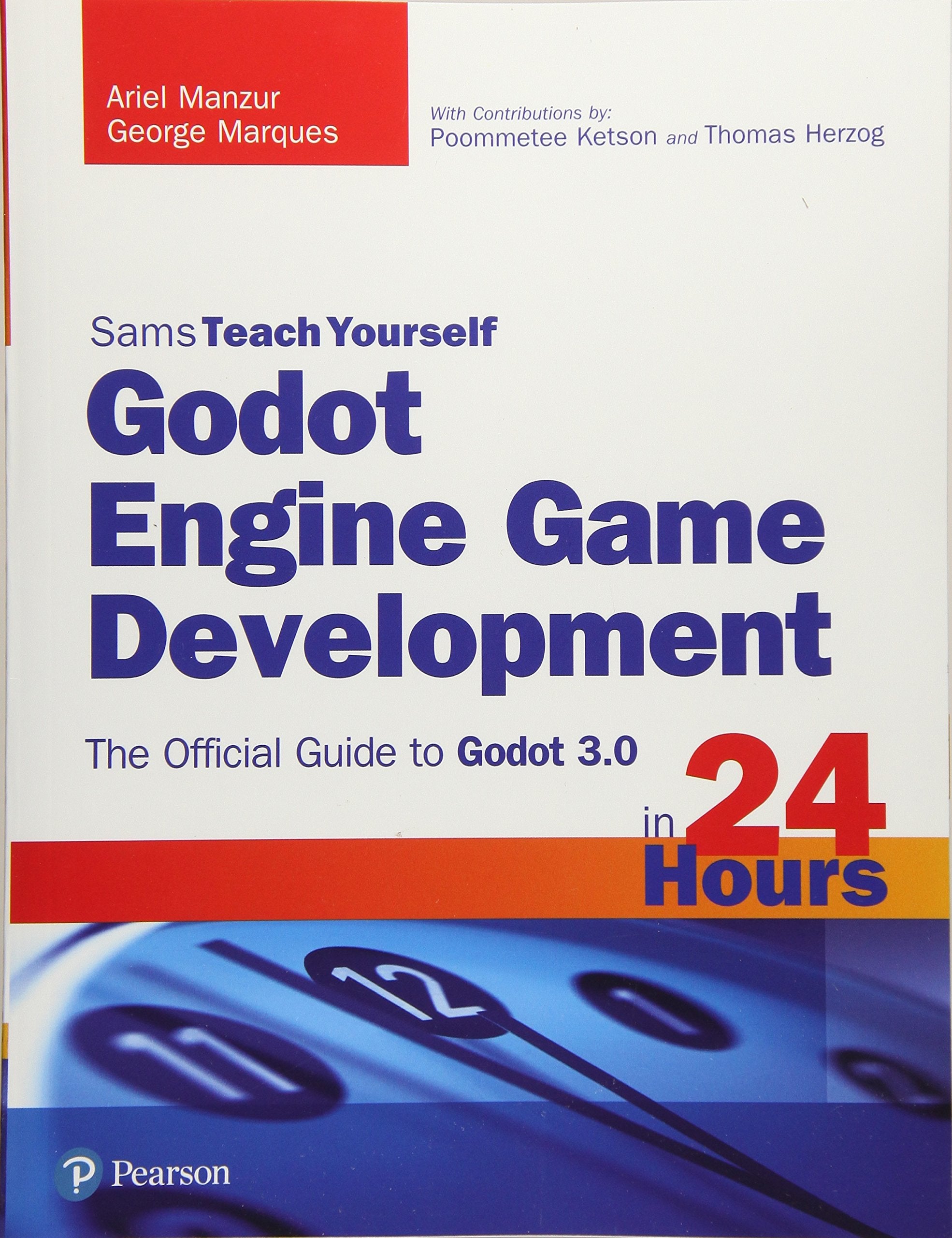 Godot Engine Game Development In 24 Hours, Sams Teach Yourself: The Official Guide To Godot 3.0