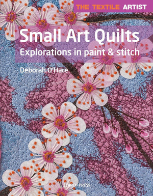Textile Artist: Small Art Quilts: Explorations in Paint & Stitch (The Textile Artist),Used