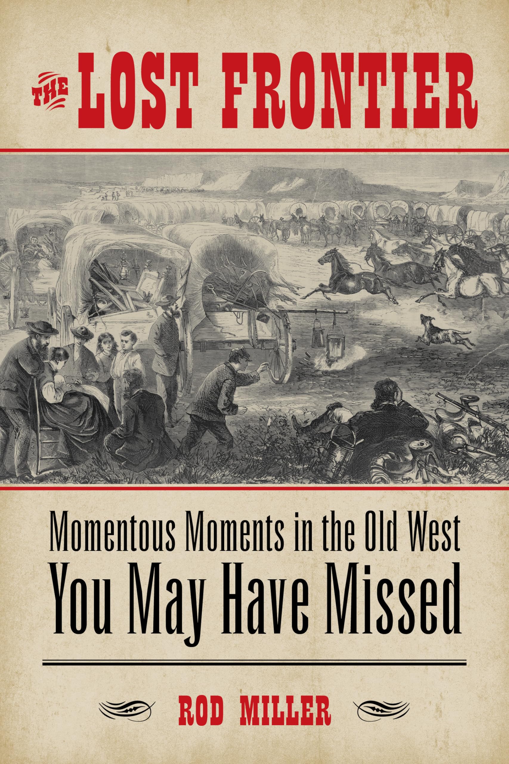 The Lost Frontier: Momentous Moments in the Old West You May Have Missed,Used