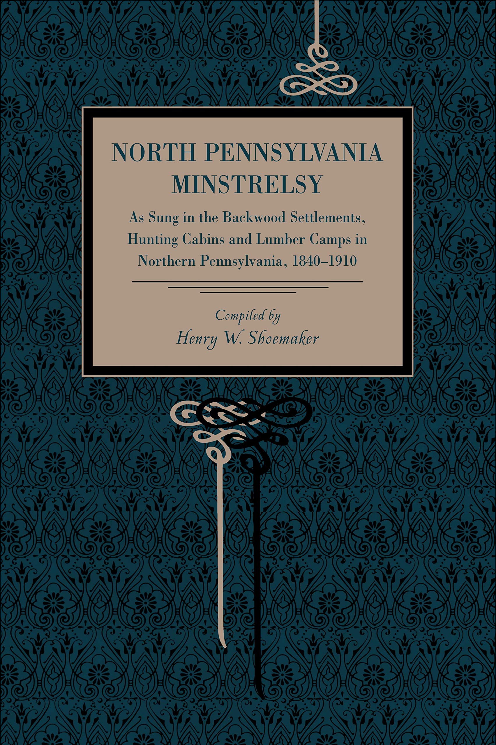 North Pennsylvania Minstrelsy: As Sung In The Backwood Settlements, Hunting Cabins And Lumber Camps In Northern Pennsylvania, 18,New