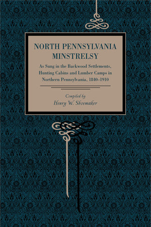 North Pennsylvania Minstrelsy: As Sung In The Backwood Settlements, Hunting Cabins And Lumber Camps In Northern Pennsylvania, 18,New