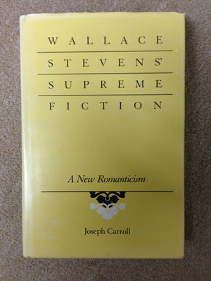 Wallace Stevens' Supreme Fiction: A New Romanticism,Used