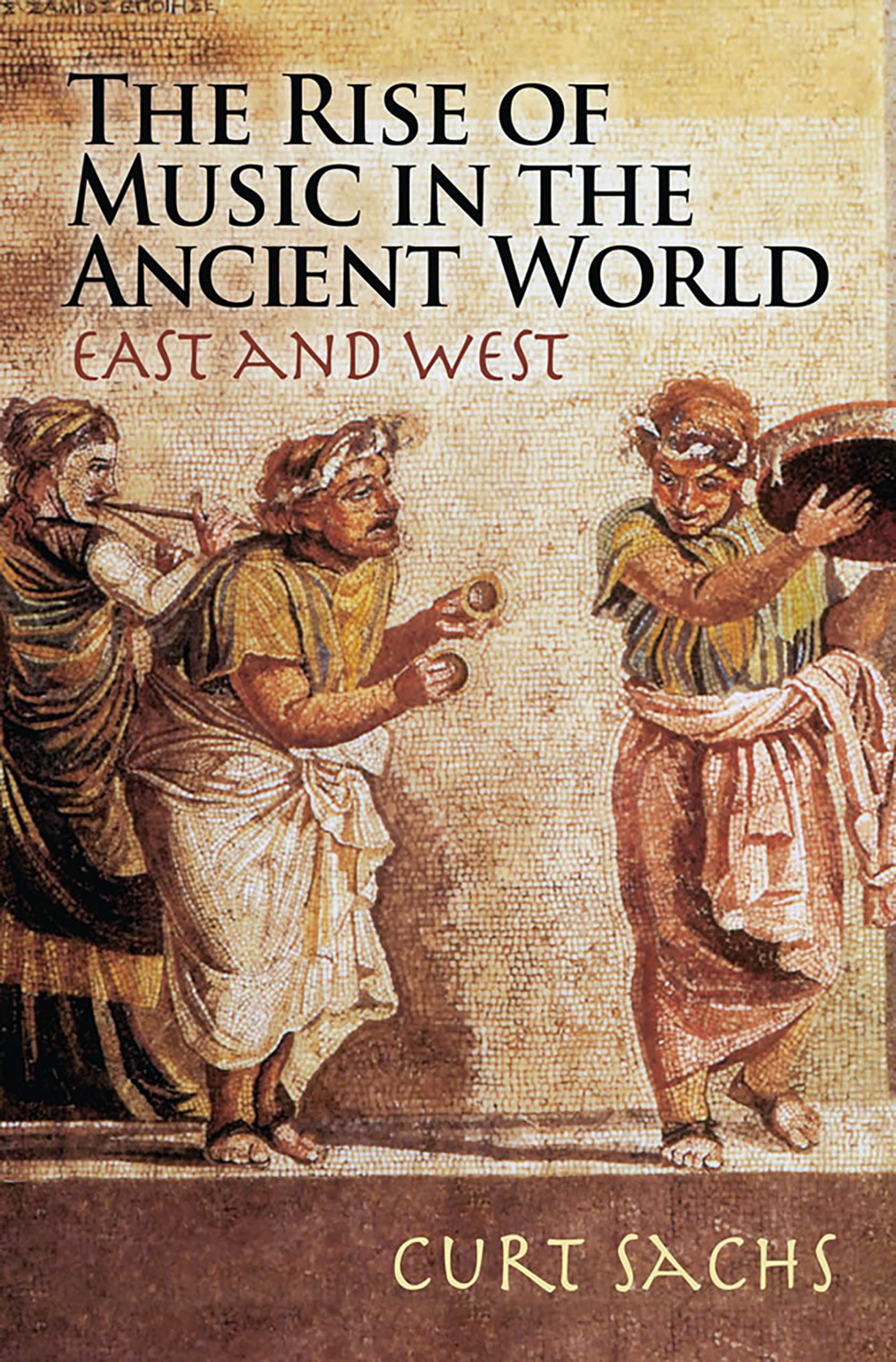 The Rise of Music in the Ancient World: East and West (Dover Books On Music: History),Used