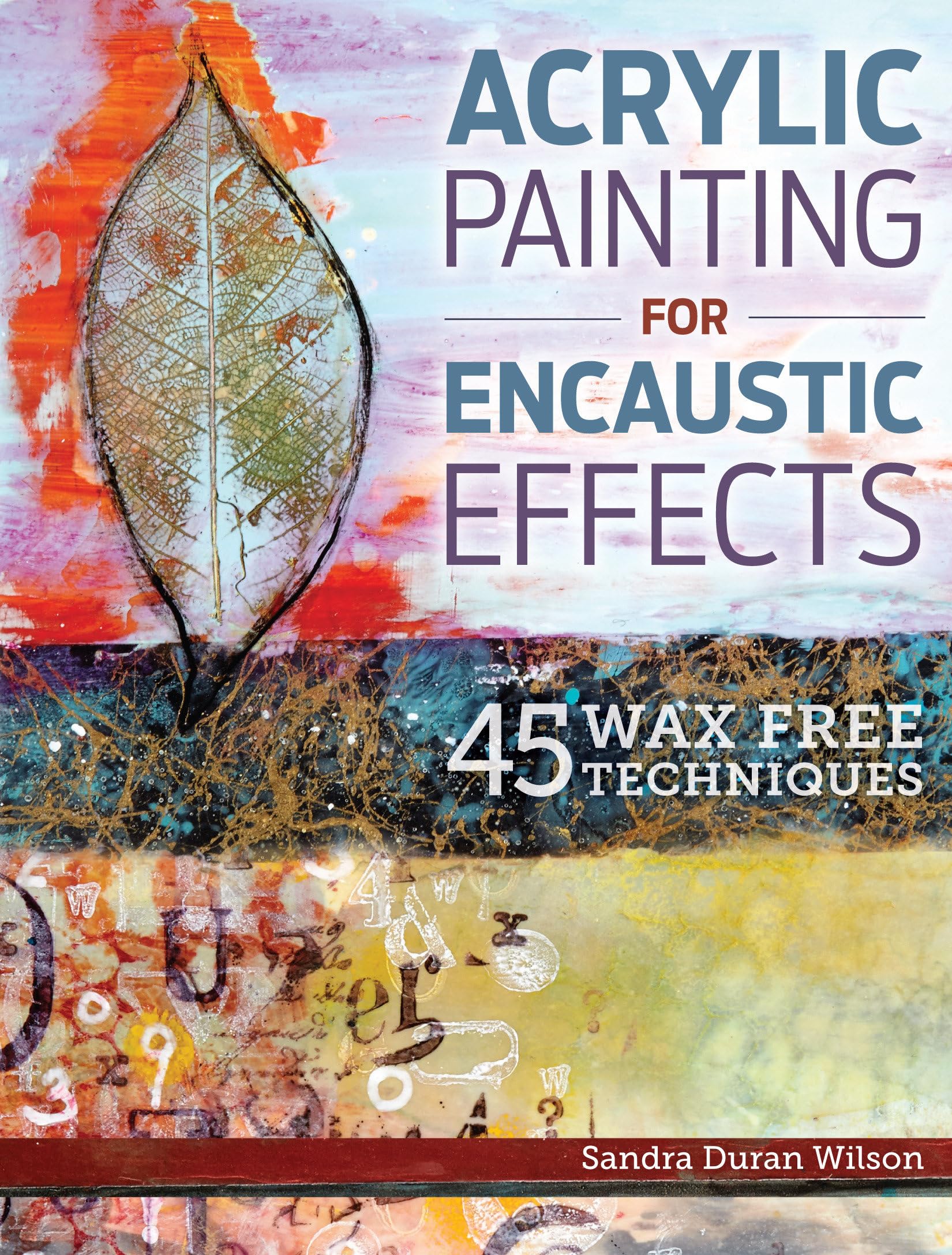 Acrylic Painting for Encaustic Effects: 45 Wax Free Techniques,Used