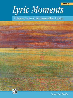 Lyric Moments, Bk 1: 8 Expressive Solos for Intermediate Pianists