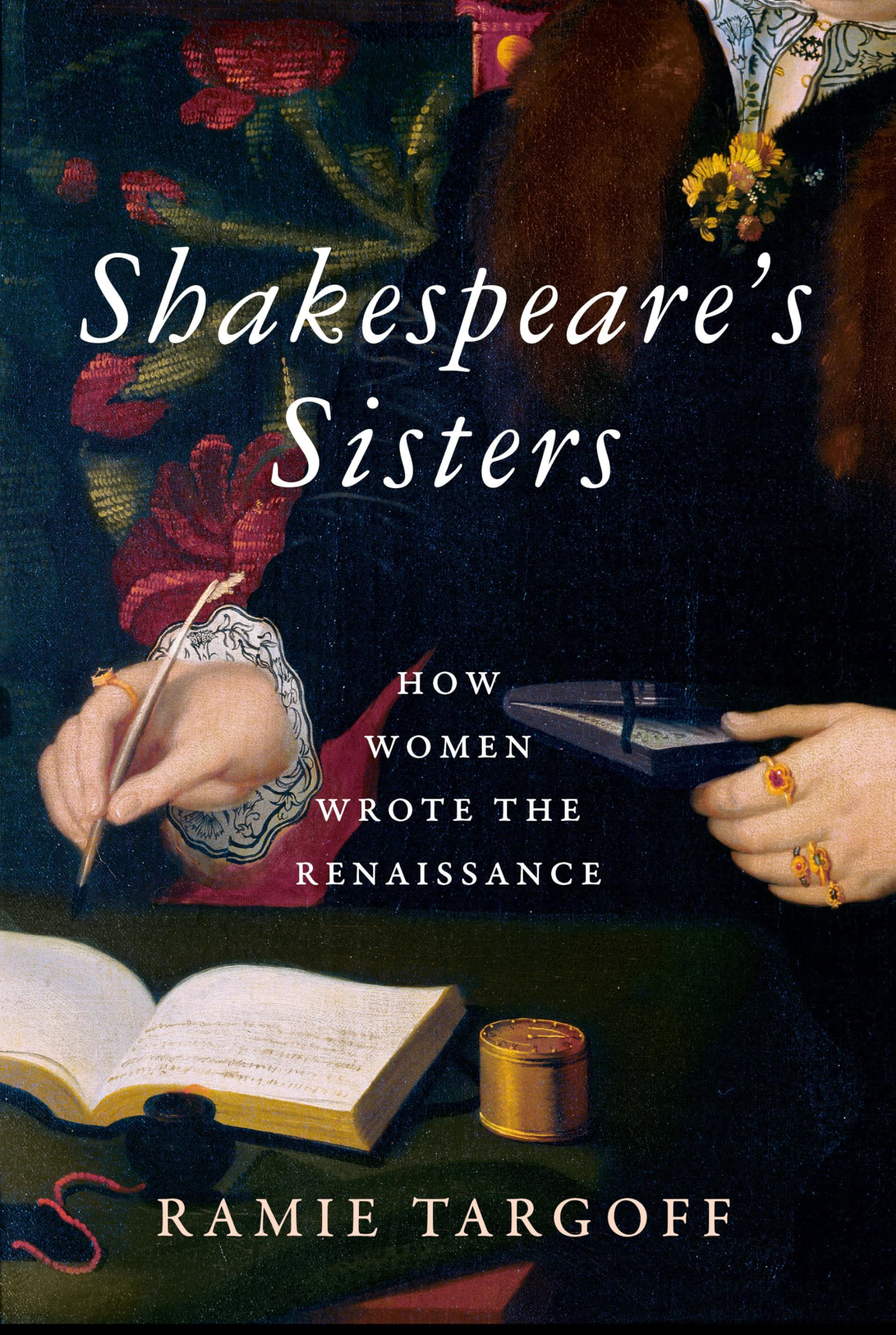 Shakespeare'S Sisters: How Women Wrote The Renaissance,New