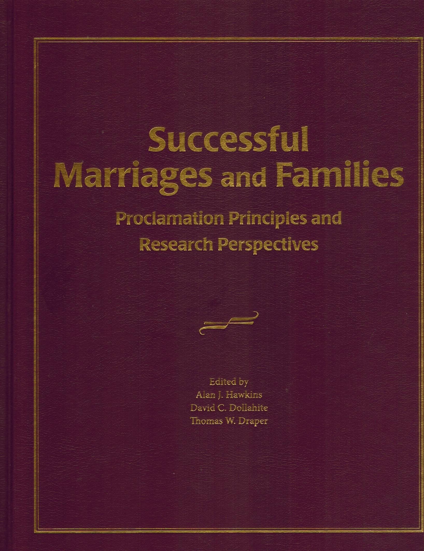 Successful Marriages And Families: Proclamation Principles And Research Perspectives,New