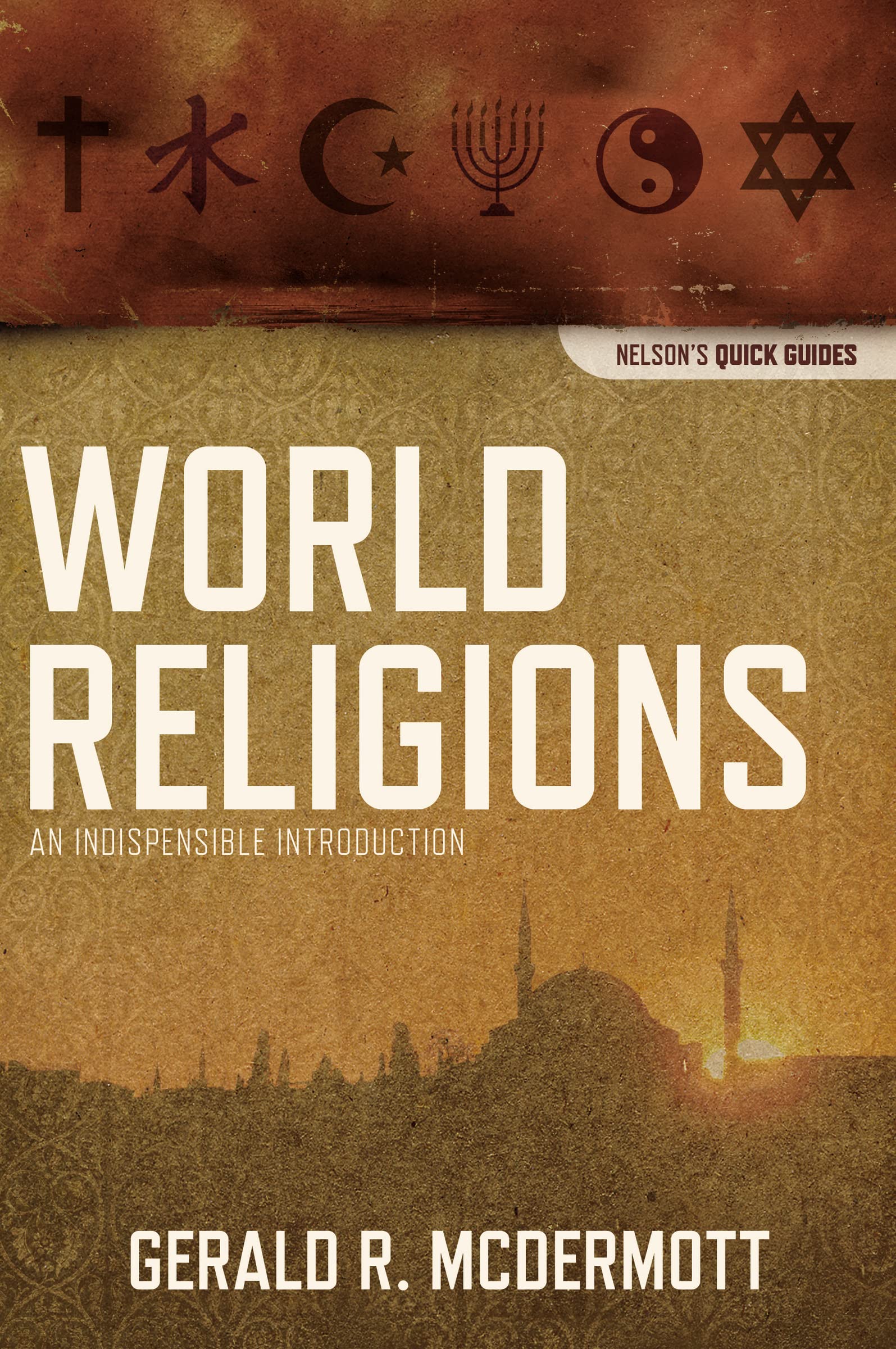 World Religions: An Indispensable Introduction (Nelson's Quick Guides),Used